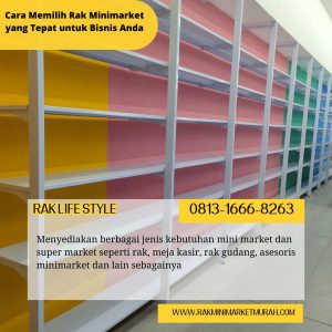 Cara Memilih Rak Minimarket yang Tepat untuk Bisnis Anda