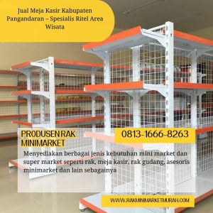 Jual Meja Kasir Kabupaten Pangandaran – Spesialis Ritel Area Wisata