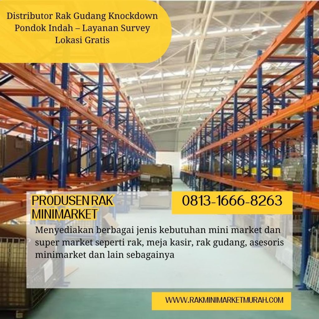Distributor Rak Gudang Knockdown Pondok Indah – Layanan Survey Lokasi Gratis