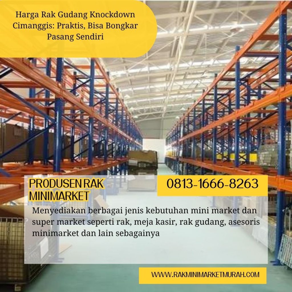 Harga Rak Gudang Knockdown Cimanggis: Praktis, Bisa Bongkar Pasang Sendiri