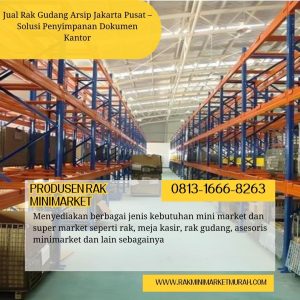 Jual Rak Gudang Arsip Jakarta Pusat – Solusi Penyimpanan Dokumen Kantor