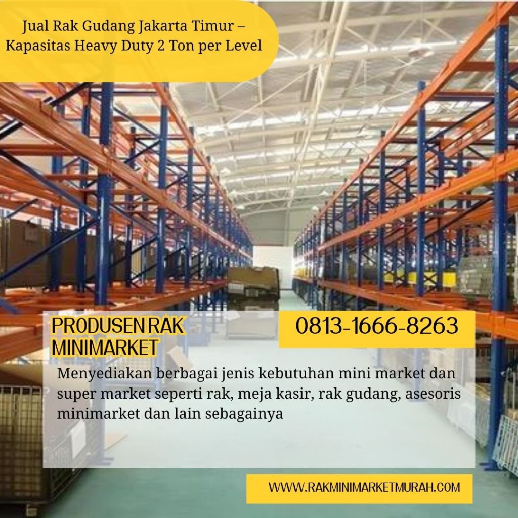 Jual Rak Gudang Jakarta Timur – Kapasitas Heavy Duty 2 Ton per Level