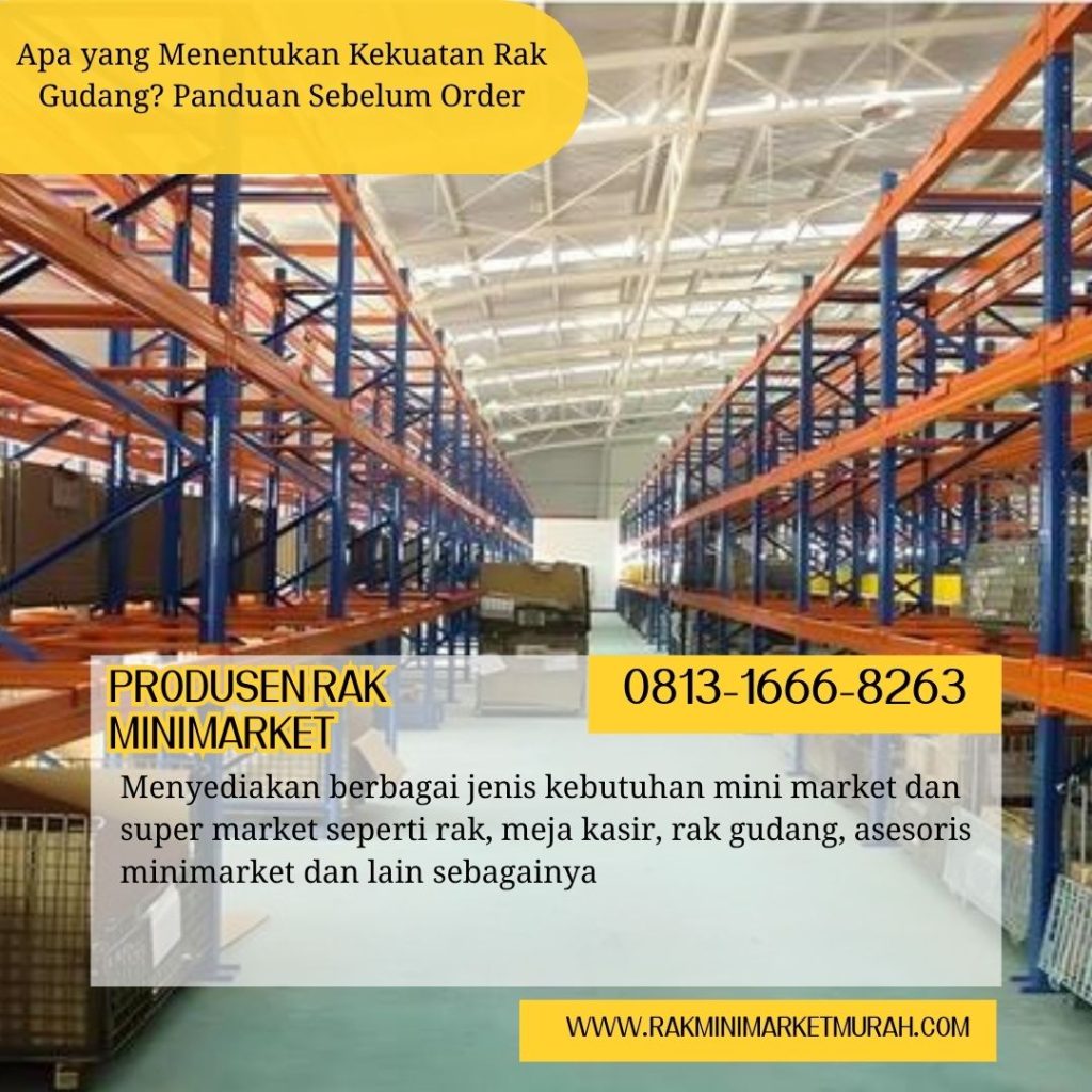 Apa yang Menentukan Kekuatan Rak Gudang? Panduan Sebelum Order