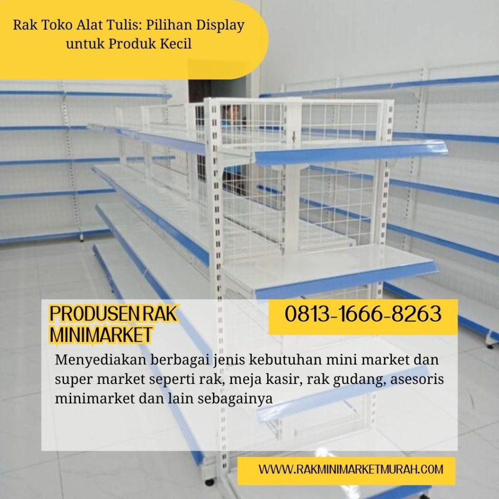 Rak Toko Alat Tulis: Pilihan Display untuk Produk Kecil