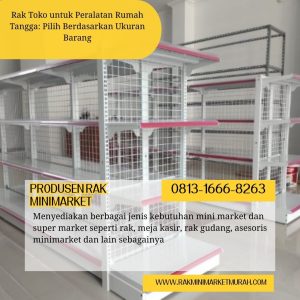 Rak Toko untuk Peralatan Rumah Tangga: Pilih Berdasarkan Ukuran Barang